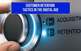 Customer Retention Tactics in the Digital Age