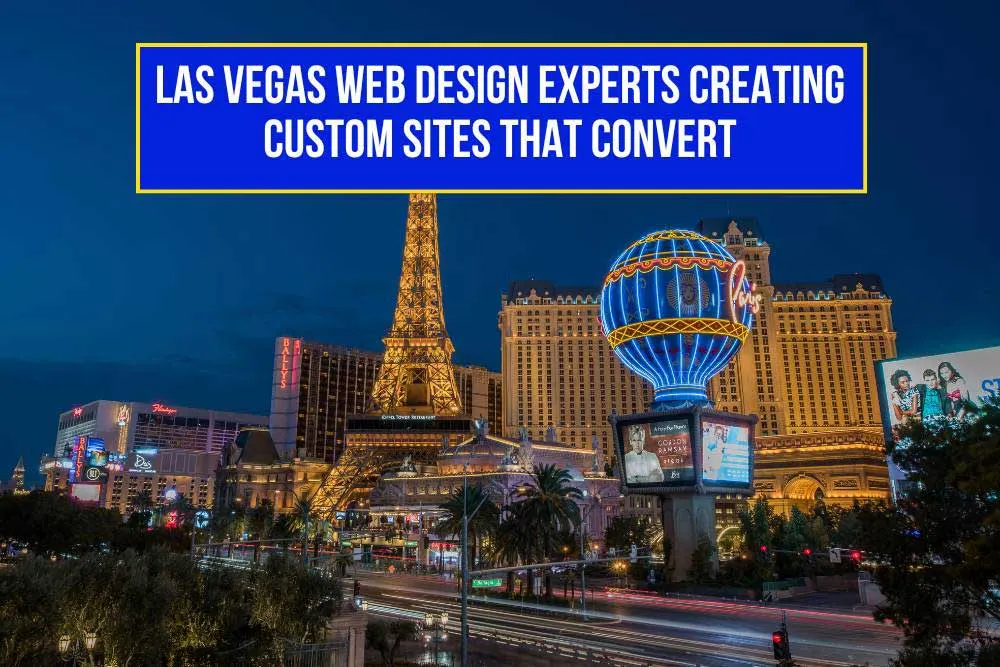 Las Vegas Web Design That Delivers | Custom Sites for Success